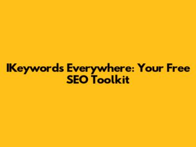 IKeywords Everywhere: Your Free SEO Toolkit