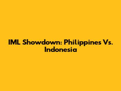 IML Showdown: Philippines Vs. Indonesia