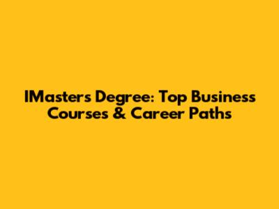 IMasters Degree: Top Business Courses & Career Paths