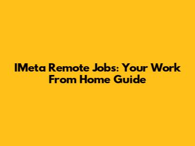 IMeta Remote Jobs: Your Work From Home Guide