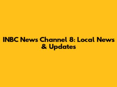 INBC News Channel 8: Local News & Updates