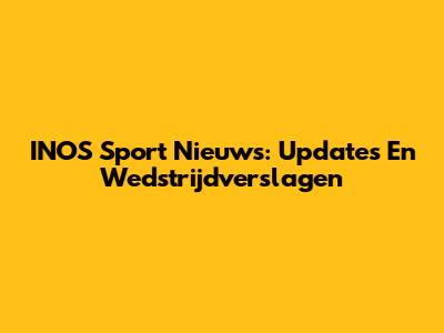 INOS Sport Nieuws: Updates En Wedstrijdverslagen