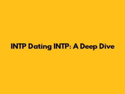 INTP Dating INTP: A Deep Dive