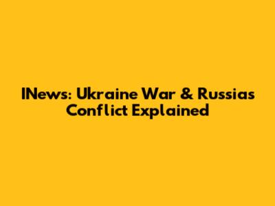 INews: Ukraine War & Russia's Conflict Explained