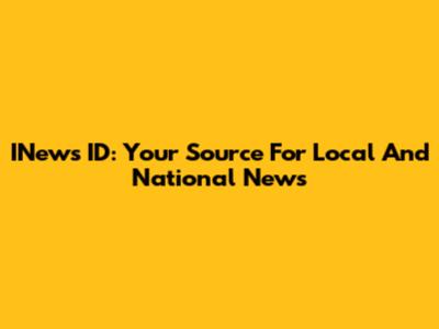 INews ID: Your Source For Local And National News