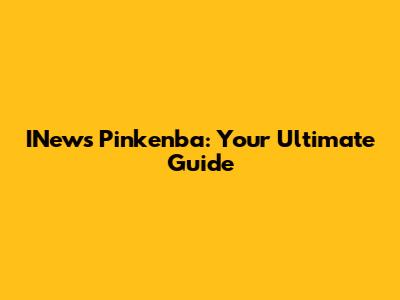 INews Pinkenba: Your Ultimate Guide