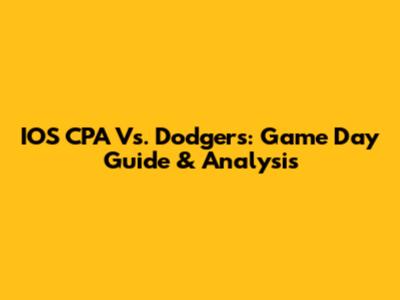 IOS CPA Vs. Dodgers: Game Day Guide & Analysis