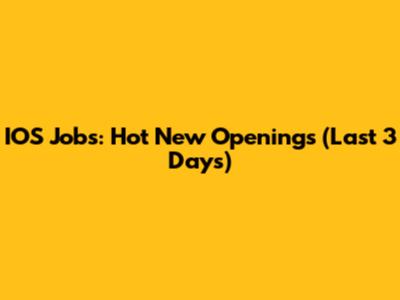 IOS Jobs: Hot New Openings (Last 3 Days)