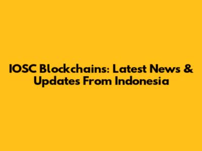 IOSC Blockchains: Latest News & Updates From Indonesia