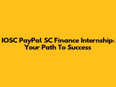 IOSC PayPal SC Finance Internship: Your Path To Success