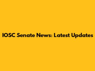 IOSC Senate News: Latest Updates