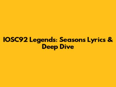 IOSC92 Legends: Season's Lyrics & Deep Dive