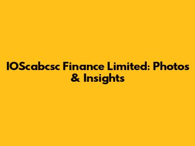 IOScabcsc Finance Limited: Photos & Insights