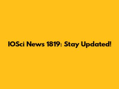IOSci News 1819: Stay Updated!