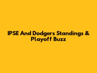 IPSE And Dodgers Standings & Playoff Buzz