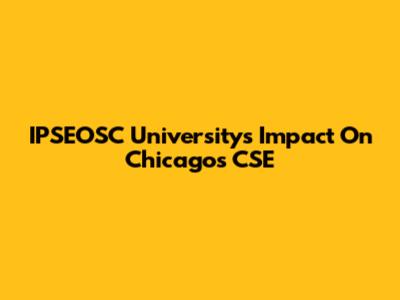 IPSEOSC University's Impact On Chicago's CSE