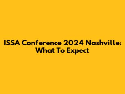 ISSA Conference 2024 Nashville: What To Expect