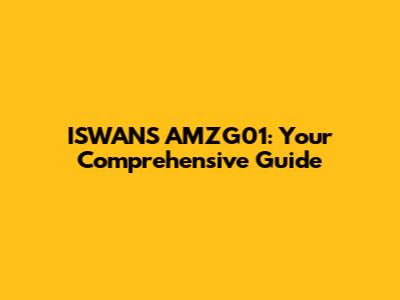 ISWANS AMZG01: Your Comprehensive Guide