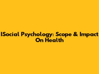 ISocial Psychology: Scope & Impact On Health