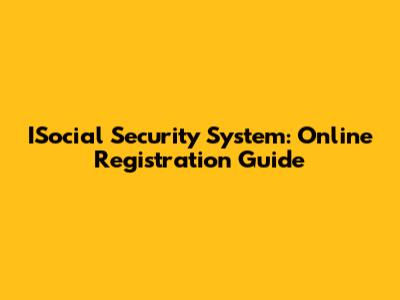 ISocial Security System: Online Registration Guide