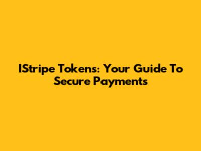 IStripe Tokens: Your Guide To Secure Payments