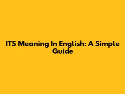 IT'S Meaning In English: A Simple Guide