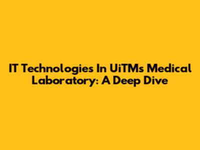 IT Technologies In UiTM's Medical Laboratory: A Deep Dive