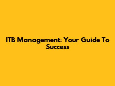 ITB Management: Your Guide To Success