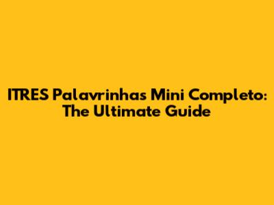 ITRES Palavrinhas Mini Completo: The Ultimate Guide