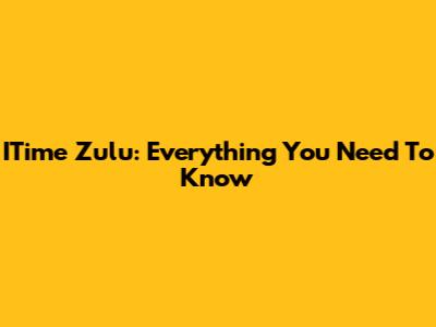 ITime Zulu: Everything You Need To Know