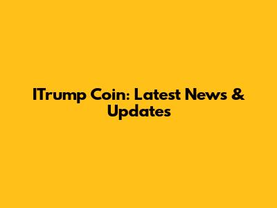 ITrump Coin: Latest News & Updates