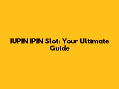 IUPIN IPIN Slot: Your Ultimate Guide