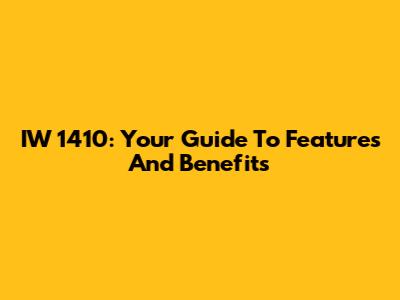 IW 1410: Your Guide To Features And Benefits