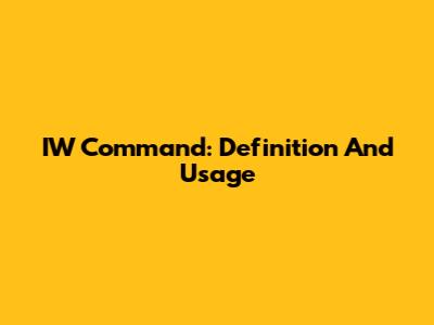IW Command: Definition And Usage