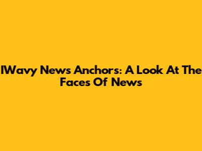 IWavy News Anchors: A Look At The Faces Of News