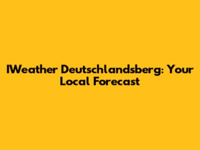 IWeather Deutschlandsberg: Your Local Forecast