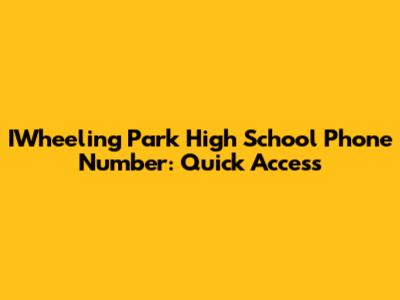 IWheeling Park High School Phone Number: Quick Access