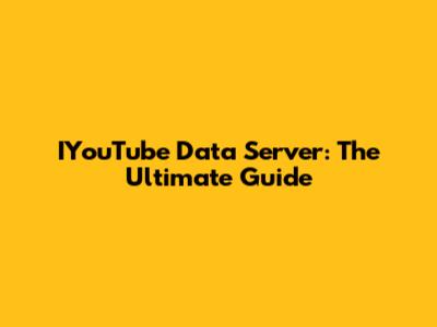 IYouTube Data Server: The Ultimate Guide