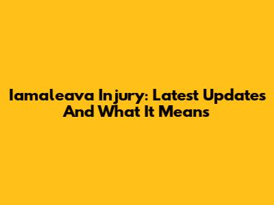 Iamaleava Injury: Latest Updates And What It Means