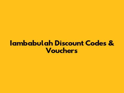 Iambabulah Discount Codes & Vouchers