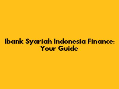 Ibank Syariah Indonesia Finance: Your Guide