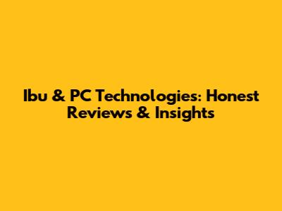 Ibu & PC Technologies: Honest Reviews & Insights