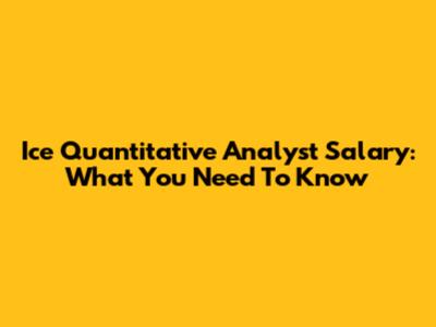 Ice Quantitative Analyst Salary: What You Need To Know