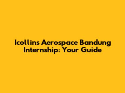Icollins Aerospace Bandung Internship: Your Guide