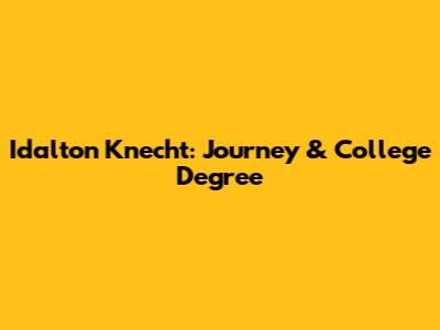Idalton Knecht: Journey & College Degree