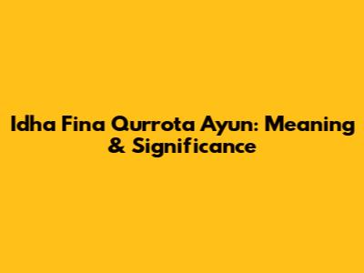 Idha Fina Qurrota A'yun: Meaning & Significance