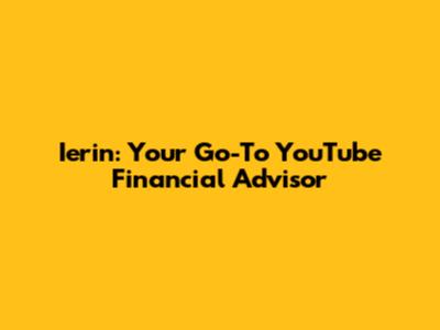 Ierin: Your Go-To YouTube Financial Advisor