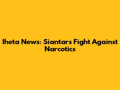 Iheta News: Siantar's Fight Against Narcotics
