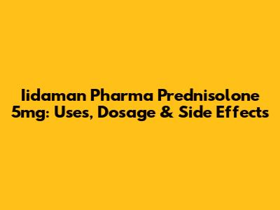 Iidaman Pharma Prednisolone 5mg: Uses, Dosage & Side Effects