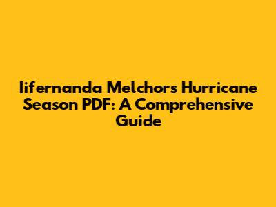 Iifernanda Melchor's Hurricane Season PDF: A Comprehensive Guide